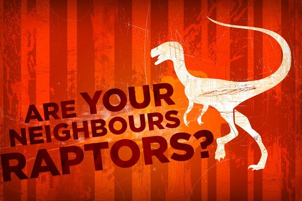 Sie sind die Nachbarn des Raptors Inschrift