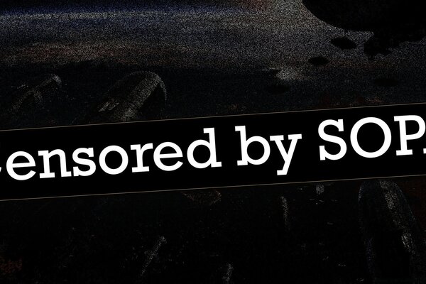 The inscription censored by sopa on a dark background